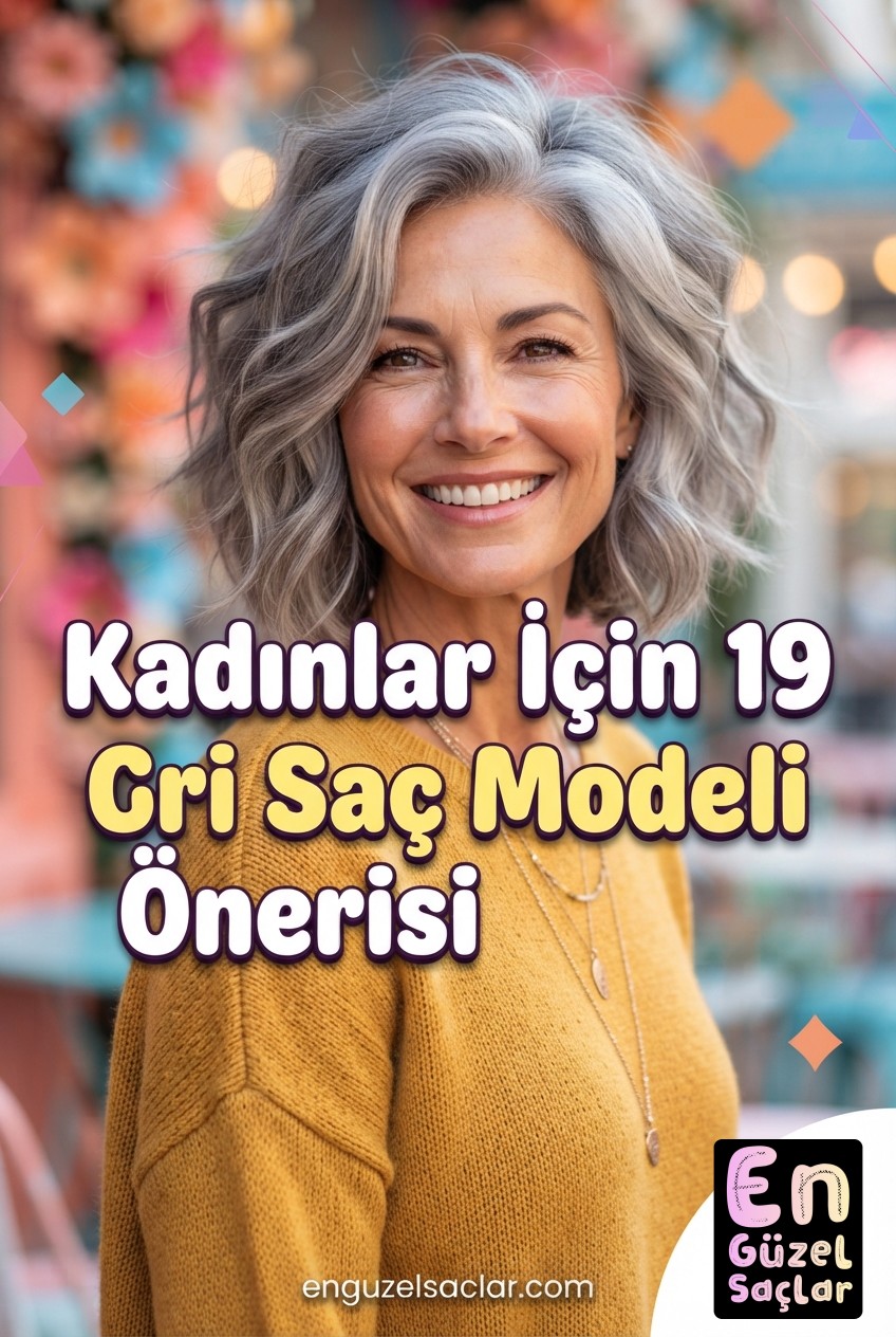 Kadınlar İçin 19 Gri Saç Modeli Önerisi