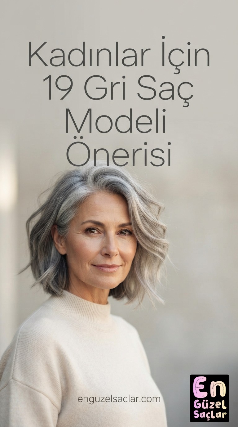 Kadınlar İçin 19 Gri Saç Modeli Önerisi