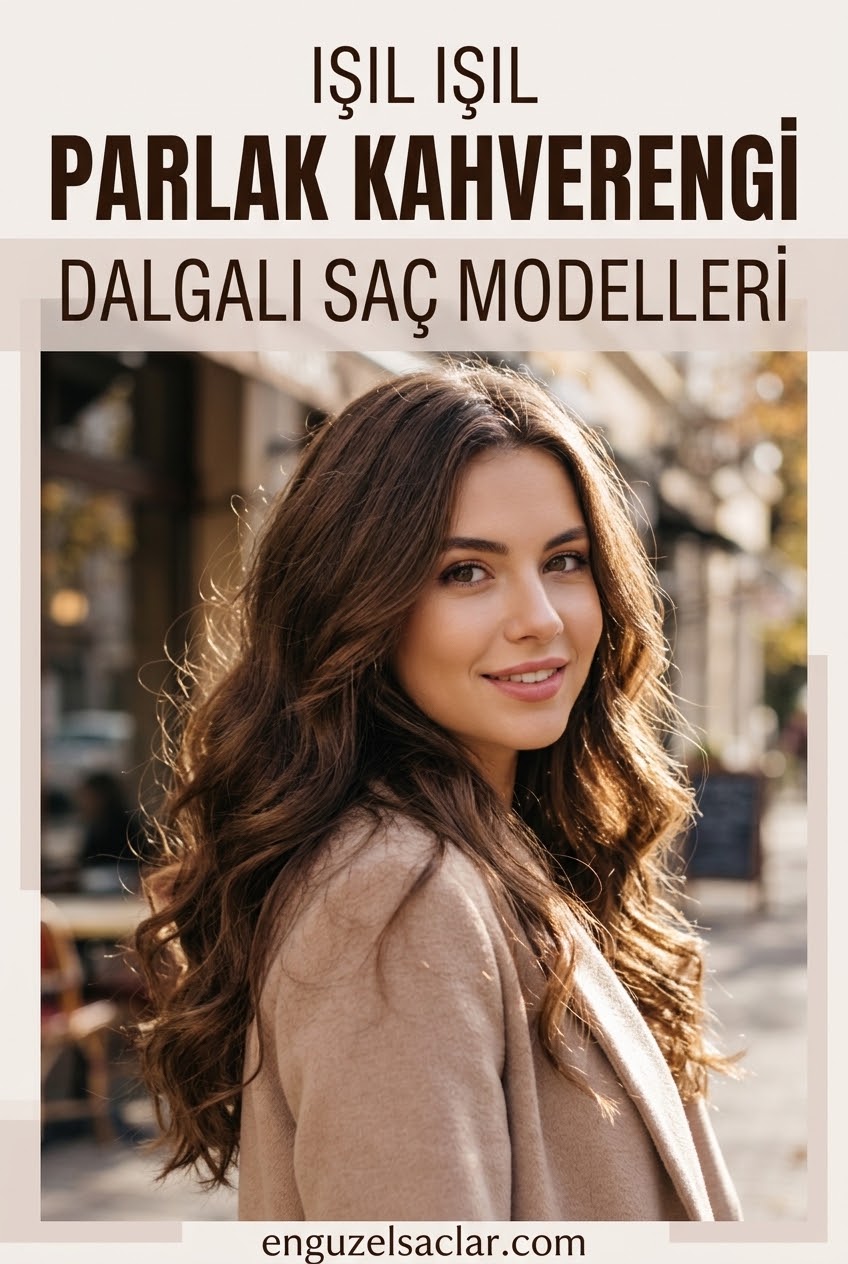 Işıl Işıl Parlak Kahverengi Dalgalı Saç Modelleri