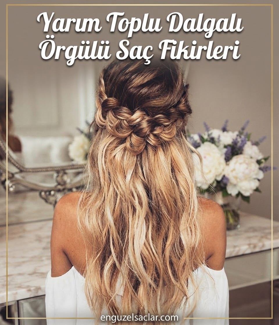 Yarım Toplu Dalgalı Örgülü Saç Fikirleri