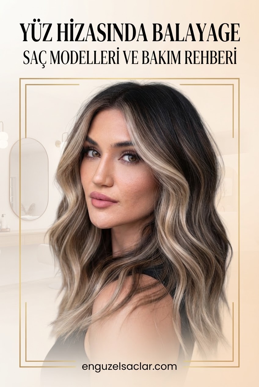 Yüz Hizasında Balayage Saç Modelleri ve Bakım Rehberi